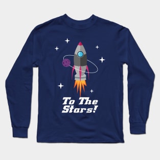 To The Stars Rocket ship Adventure Shirt Long Sleeve T-Shirt